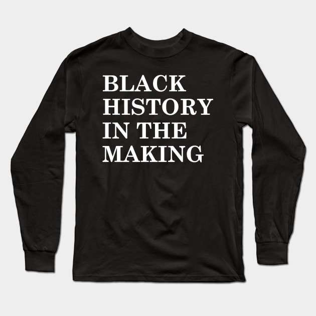 Black History In The Making - Limited Edition Long Sleeve T-Shirt by growthseries